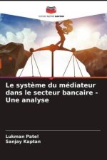 Le syst?me du médiateur dans le secteur bancaire - Une analyse