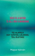 Kösd Fel a Gatyád és Állj Neki a Munkának - Tíz Alapelv Egy Szívvel-Lélekkel Teli Élethez