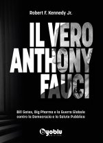 vero Anthony Fauci. Bill Gates, Big Pharma e la guerra globale contro la democrazia e la salute pubblica