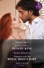 Virgin For The Desert King / Pregnant With Her Royal Boss's Baby