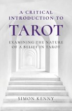 Critical Introduction to Tarot, A - Examining the Nature of a Belief in Tarot