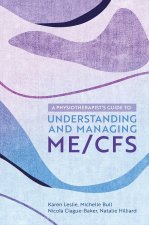 Physiotherapist's Guide to Understanding and Managing ME/CFS