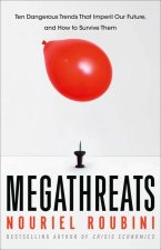 Megathreats: Ten Dangerous Trends That Imperil Our Future, and How to Survive Them