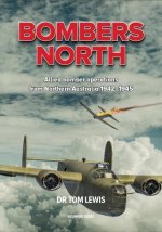 Bombers North: Allied Bomber Operations from Northern Australia 1942-1945