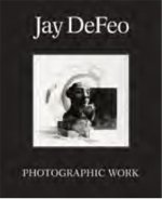 Jay DeFeo: Photographic Work /anglais