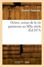 Octave, scènes de la vie parisienne au XIXe siècle