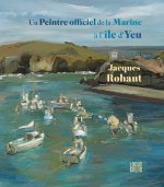 Jacques Rohaut, un peintre de la Marine à l'île d'Yeu