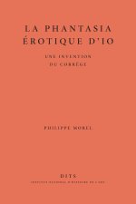 LA PHANTASIA EROTIQUE D'IO. UNE INVENTION DU CORREGE
