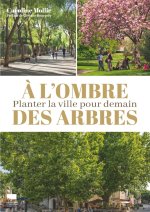 À l'ombre des arbres. Planter la ville pour demain
