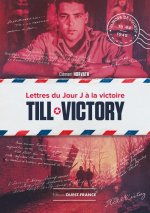 Till victory The second world war by those who were there - Anglais