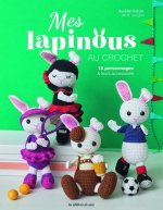 Mes lapinous au crochet. 18 personnages & leurs accessoires