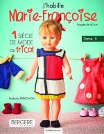 J'habille Marie-Françoise Tome 4. 1 siècle de mode au tricot