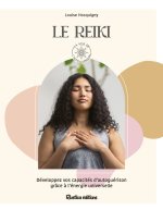 Le reiki. Développez vos capacités d autoguérison grâce à vos ressources intérieures