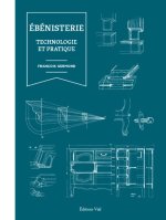 L'ébéniste : Technologie et pratique