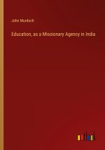 Education, as a Missionary Agency in India