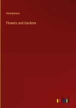 Flowers and Gardens