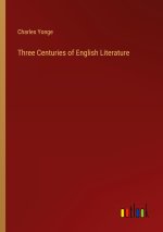 Three Centuries of English Literature