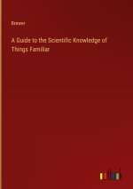 A Guide to the Scientific Knowledge of Things Familiar