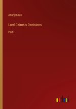 Lord Cairns's Decisions