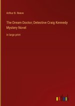 The Dream Doctor; Detective Craig Kennedy Mystery Novel
