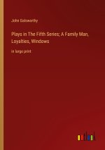 Plays in The Fifth Series; A Family Man, Loyalties, Windows