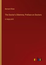 The Doctor's Dilemma; Preface on Doctors