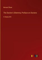 The Doctor's Dilemma; Preface on Doctors