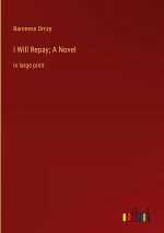 I Will Repay; A Novel