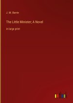 The Little Minister; A Novel