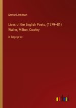 Lives of the English Poets; (1779?81) Waller, Milton, Cowley