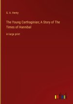 The Young Carthaginian; A Story of The Times of Hannibal