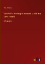 Discoveries Made Upon Men and Matter and Some Poems