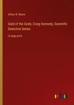 Gold of the Gods; Craig Kennedy, Scientific Detective Series