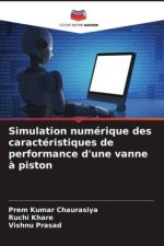 Simulation numérique des caractéristiques de performance d'une vanne ? piston