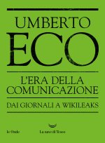 era della comunicazione. Dai giornali a Wikileaks
