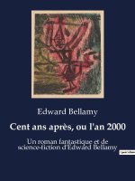 Cent ans apr?s, ou l'an 2000