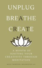 A Month of Igniting Your Creativity Through Meditation