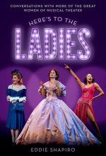 Here's to the Ladies Conversations with More of the Great Women of Musical Theater (Hardback)