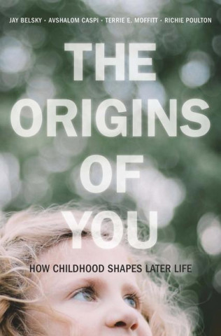 The Origins of You – How Childhood Shapes Later Life