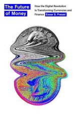 The Future of Money – How the Digital Revolution Is Transforming Currencies and Finance