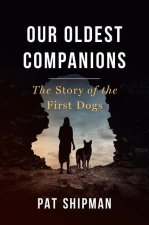 Our Oldest Companions – The Story of the First Dogs