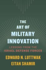 The Art of Military Innovation – Lessons from the Israel Defense Forces