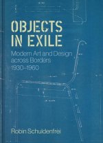 Objects in Exile – Modern Art and Design across Borders, 1930–1960