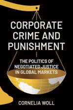 Corporate Crime and Punishment – The Politics of Negotiated Justice in Global Markets
