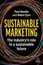 Sustainable Marketing: How to Transform Your Marketing Practice and Processes