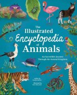 Illustrated Encyclopedia of Animals: An Incredible Journey Through the Animal Kingdom