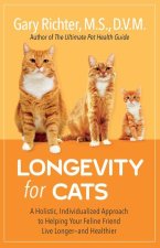 Longevity for Cats: A Holistic, Individualized Approach to Helping Your Feline Friend Live Longer and Healthier