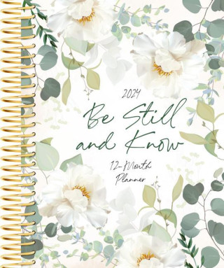 Be Still and Know (2024 Planner): 12-Month Weekly Planner