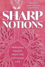 Sharp Notions: Essays on the Stitching Life