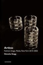 Artless: Fashion, Image, Media, New York 2014-2022